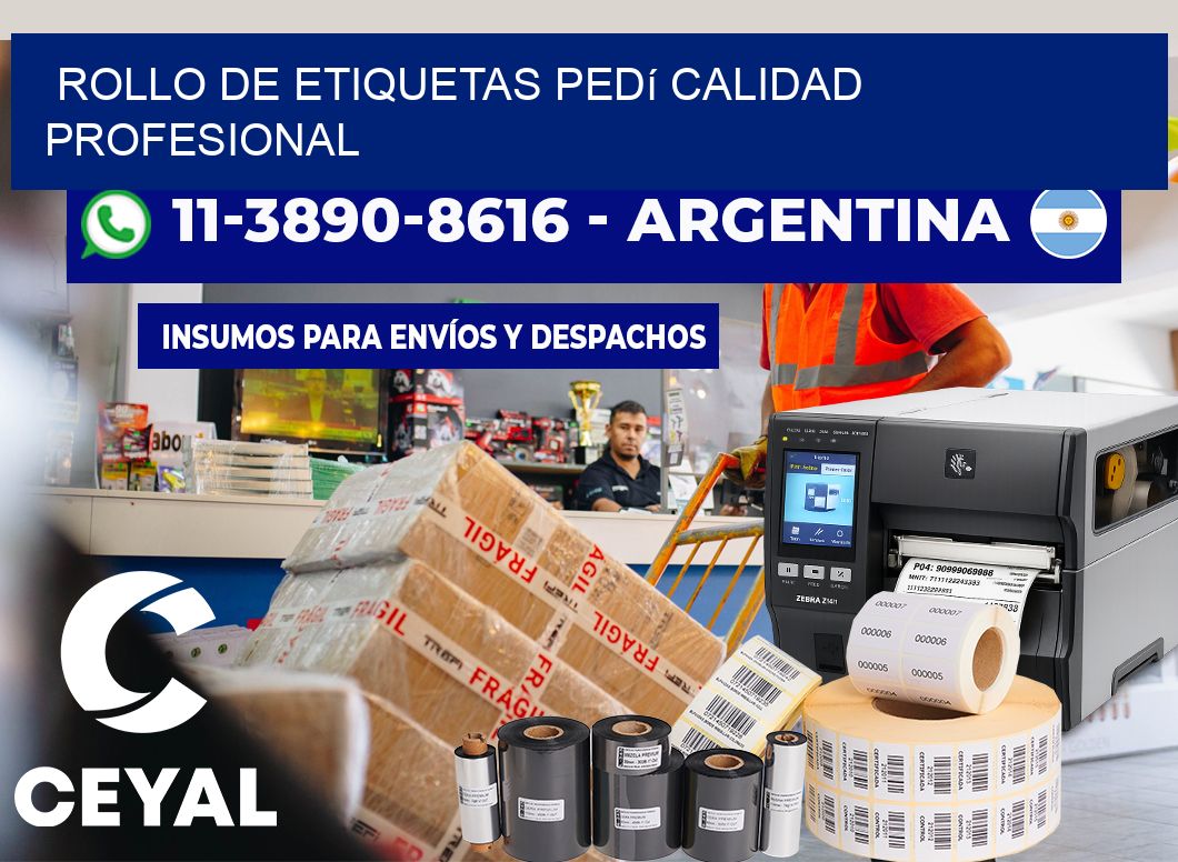 ROLLO DE ETIQUETAS Pedí calidad profesional