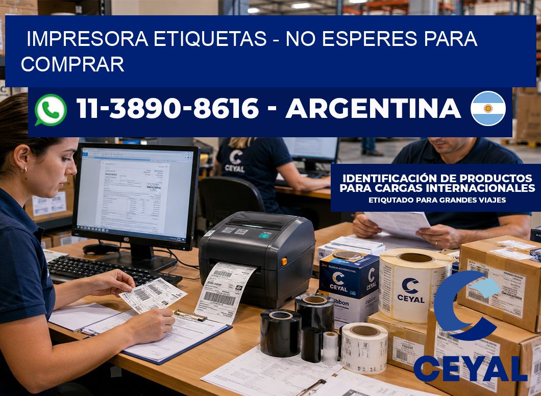 IMPRESORA ETIQUETAS - No esperes para comprar