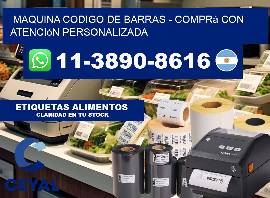 MAQUINA CODIGO DE BARRAS - Comprá con atención personalizada