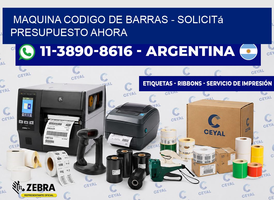 MAQUINA CODIGO DE BARRAS - Solicitá presupuesto ahora