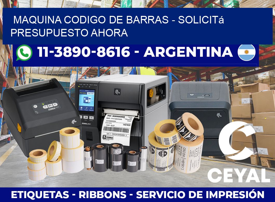 MAQUINA CODIGO DE BARRAS – Solicitá presupuesto ahora