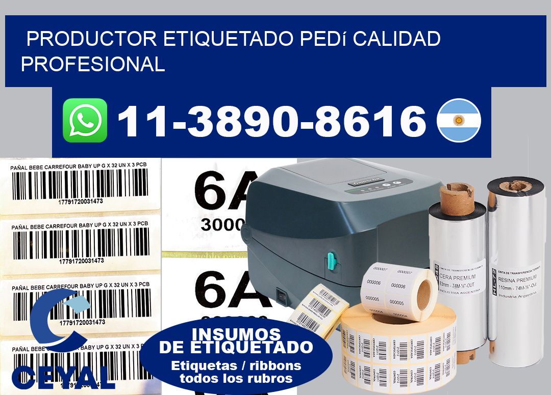 PRODUCTOR ETIQUETADO Pedí calidad profesional