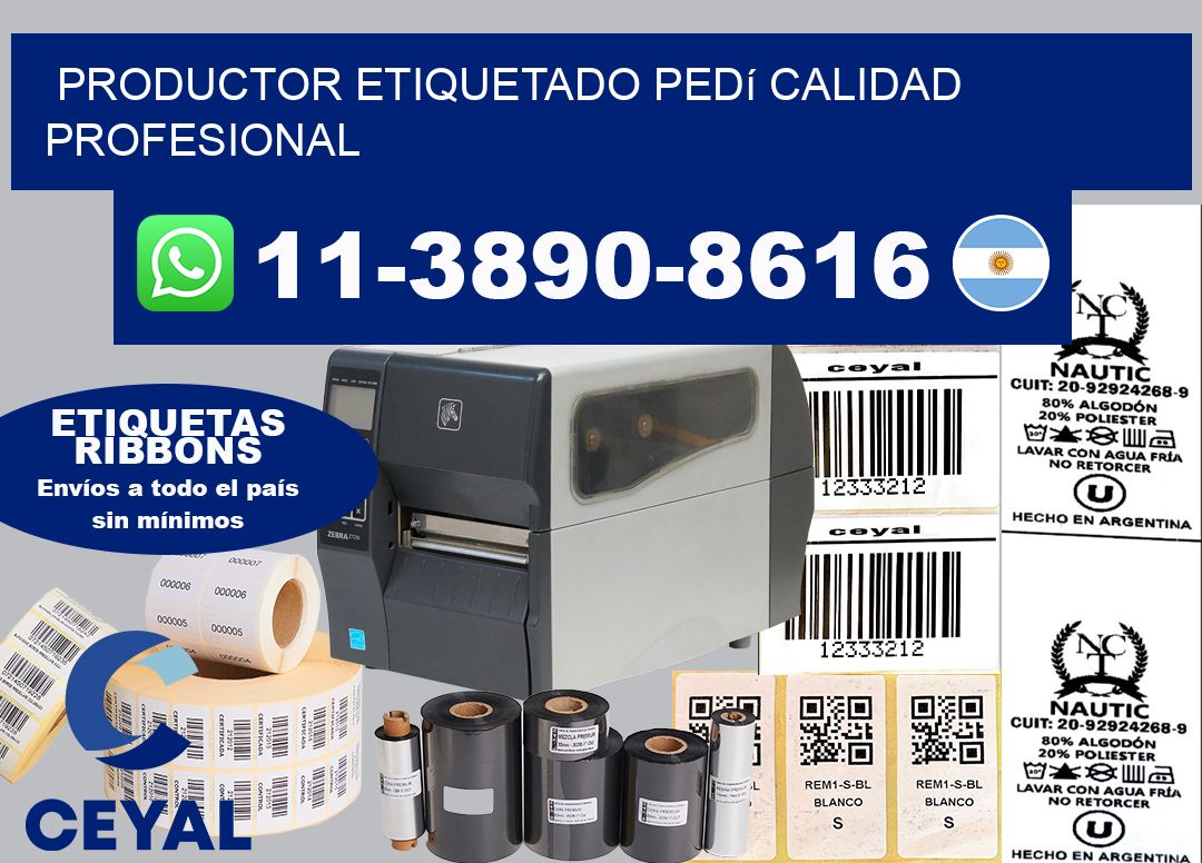 PRODUCTOR ETIQUETADO Pedí calidad profesional