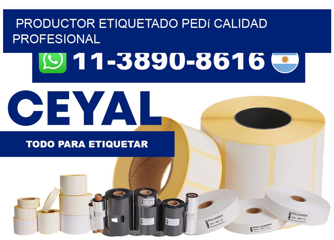 PRODUCTOR ETIQUETADO Pedí calidad profesional