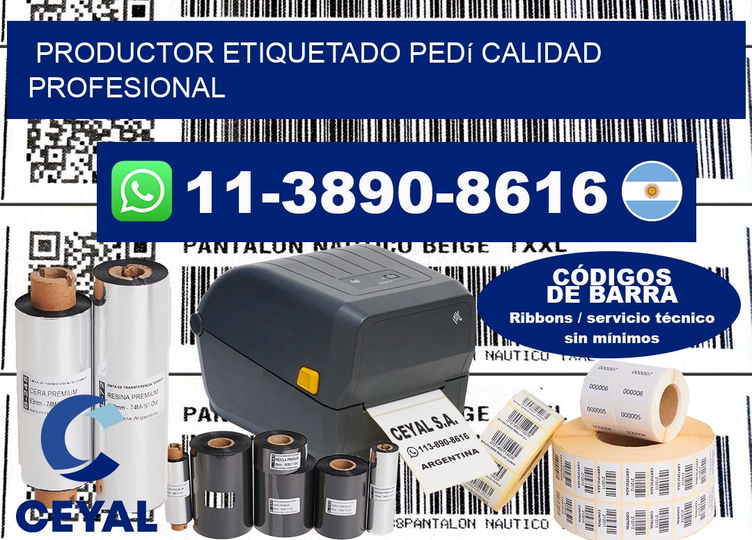 PRODUCTOR ETIQUETADO Pedí calidad profesional